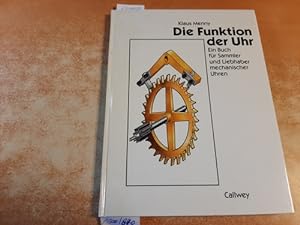 Seller image for Die Funktion der Uhr - Ein Buch fr Sammler und Liebhaber mechanischer Uhren for sale by Gebrauchtbcherlogistik  H.J. Lauterbach