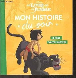Seller image for Le livre de la jungle - Il faut sauver Mowgli - Mon histoire du soir for sale by Le-Livre