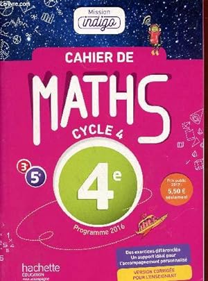 Image du vendeur pour Cahier de maths cycle 4 4e programme 2016 - Version corrige pour l'enseignant - Mission Indigo - specimen. mis en vente par Le-Livre