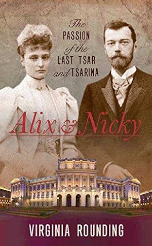 Bild des Verkufers fr Alix and Nicky: The Passion of the Last Tsar and Tsarina zum Verkauf von WeBuyBooks