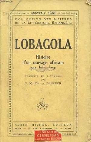 Bild des Verkufers fr Lobagola histoire d'un sauvage africain par lui-mme - Collection des matres de la littrature trangre. zum Verkauf von Le-Livre