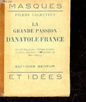 Imagen del vendedor de La grande passion d'Anatole France - Collection masques et ides n4. a la venta por Le-Livre