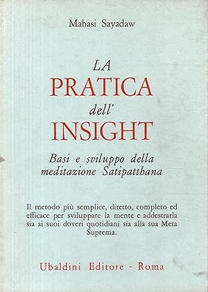 Seller image for La pratica dell'Insight Basi e sviluppo della meditazione Satipatthana for sale by Di Mano in Mano Soc. Coop