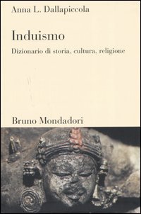 Image du vendeur pour Induismo. Dizionario di storia, cultura, religione mis en vente par Di Mano in Mano Soc. Coop