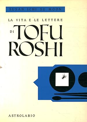 Seller image for La vita e le lettere di Tofu Roshi for sale by Di Mano in Mano Soc. Coop