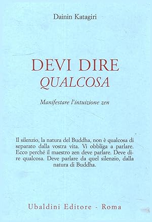 Seller image for Devi dire qualcosa Manifestare l'intuizione zen for sale by Di Mano in Mano Soc. Coop