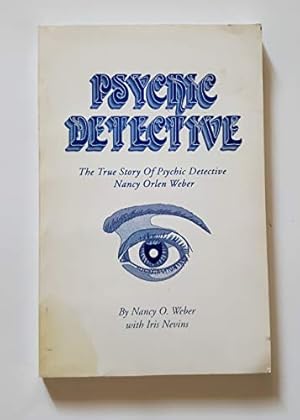 Seller image for Psychic Detective: The True Story of Psychic Detective Nancy Orlen Weber for sale by ZBK Books