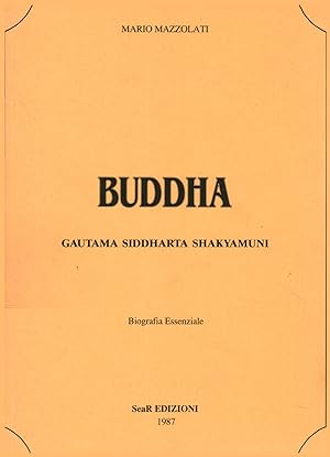Seller image for Buddha Gautama Siddharta Shakyamuni. Biografia essenziale for sale by Di Mano in Mano Soc. Coop