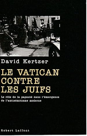 Seller image for Le Vatican contre les Juifs: Le rle de la papaut dans l'mergence de l'antismitisme moderne, for sale by L'Odeur du Book