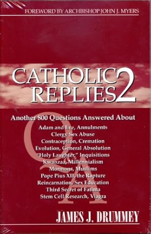 Imagen del vendedor de Catholic Replies 2: The over 800 Questions Answered about Adam and Eve, Annulments, Clergy Sex Abuse, Contraception, Cremation, Evolution, Gerneral . Secret of Fatima, Stem Cell Research, Viagra a la venta por ZBK Books