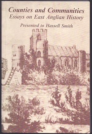 Counties and Communities. Essays on East Anglian History. Presented to Hassell Smith.