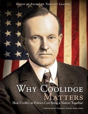 Bild des Verkufers fr Why Coolidge Matters: How Civility in Politics Can Bring a Nation Together zum Verkauf von ZBK Books