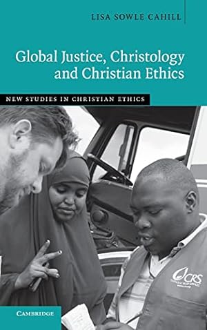 Seller image for Global Justice, Christology and Christian Ethics (New Studies in Christian Ethics) for sale by ZBK Books