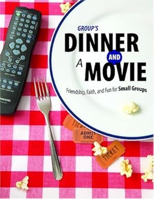 Seller image for Group's Dinner and a Movie: Friendship, Faith, and Fun for Small Groups for sale by ZBK Books