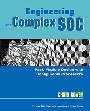 Image du vendeur pour Engineering the Complex SOC: Fast, Flexible Design with Configurable Processors mis en vente par ZBK Books