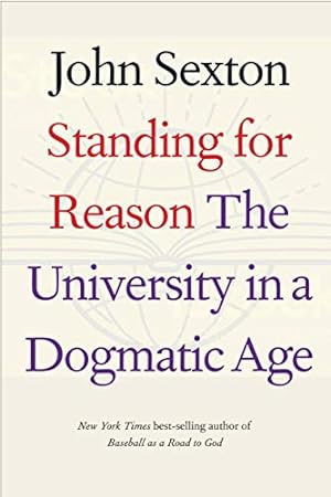 Image du vendeur pour Standing for Reason: The University in a Dogmatic Age mis en vente par ZBK Books