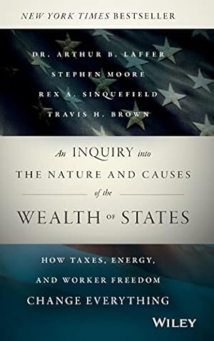 Bild des Verkufers fr An Inquiry into the Nature and Causes of the Wealth of States: How Taxes, Energy, and Worker Freedom Change Everything zum Verkauf von ZBK Books
