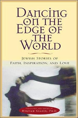 Immagine del venditore per Dancing on the Edge of the World : Jewish Stories of Love, Faith, and Inspiration venduto da ZBK Books