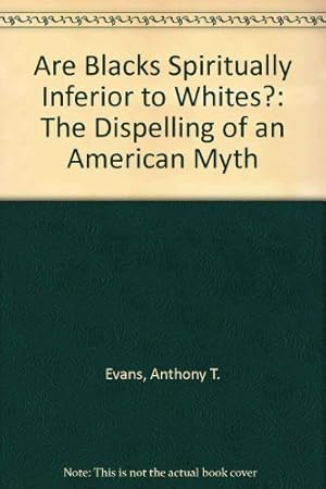 Seller image for Are Blacks Spiritually Inferior to Whites?: The Dispelling of an American Myth for sale by ZBK Books