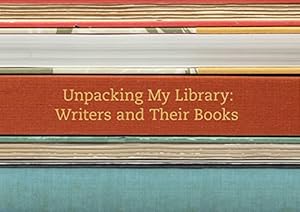 Seller image for Unpacking My Library: Writers and Their Books for sale by ZBK Books