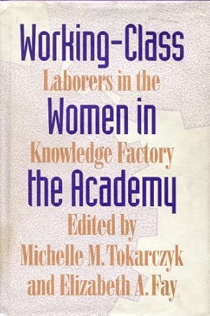 Image du vendeur pour Working-Class Women in the Academy: Laborers in the Knowledge Factory mis en vente par ZBK Books