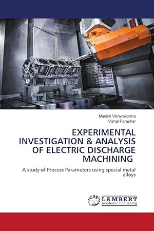 Seller image for EXPERIMENTAL INVESTIGATION & ANALYSIS OF ELECTRIC DISCHARGE MACHINING for sale by moluna