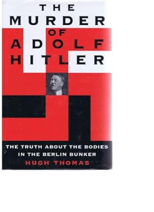 Seller image for The Murder of Adolf Hitler: The Truth About the Bodies in the Berlin Bunker for sale by ZBK Books