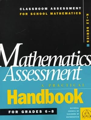 Image du vendeur pour Mathematics Assessment: A Practical Handbook for Grades 6-8 (Classroom Assessment for School Mathematics K-12) mis en vente par ZBK Books