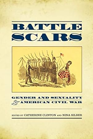 Image du vendeur pour Battle Scars: Gender and Sexuality in the American Civil War mis en vente par ZBK Books