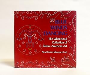 Imagen del vendedor de Blue Winds Dancing: The Whitecloud Collection of Native American Art a la venta por Exquisite Corpse Booksellers