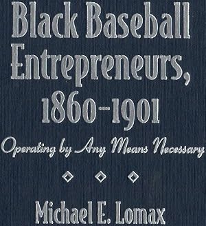 Seller image for Black Baseball Entrepreneurs, 1860-1901: Operating by Any Means Necessary for sale by Enterprise Books