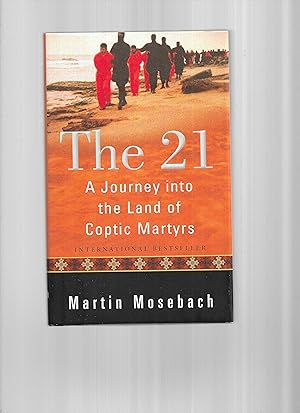 THE 21: A Journey Into The Land Of Coptic Martyrs. Translated By Alta L. Price