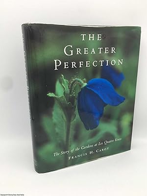 The Greater Perfection: The Story of the Gardens at Les Quatre Vents