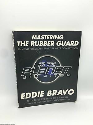 Seller image for Mastering the Rubber Guard: Jiu-jitsu for Mixed Martial Arts Competition for sale by 84 Charing Cross Road Books, IOBA