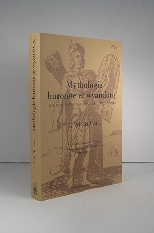 Mythologie huronne et wyandotte, avec en annexe les textes publiés antérieurement