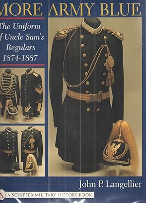 Image du vendeur pour More Army Blue The Uniform of Uncle Sam's Regulars 1874-1887 mis en vente par Elder's Bookstore