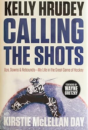 Bild des Verkufers fr Calling the Shots: Ups, Downs and Rebounds ? My Life in the Great Game of Hockey zum Verkauf von Mad Hatter Bookstore