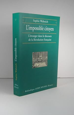 L'impossible citoyen. L'étranger dans le discours de la Révolution française