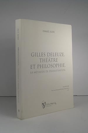 Bild des Verkufers fr Gilles Deleuze, thtre et philosophie. La mthode de dramatisation zum Verkauf von Librairie Bonheur d'occasion (LILA / ILAB)