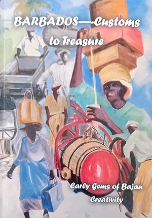 Barbados - Customs to Treasure: Early Gems of Bajan Creativity