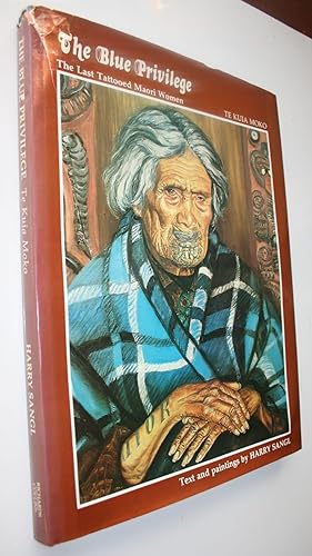 The Blue Privilege The Last Tattooed Maori Women, Te Kuia Moko. SIGNED