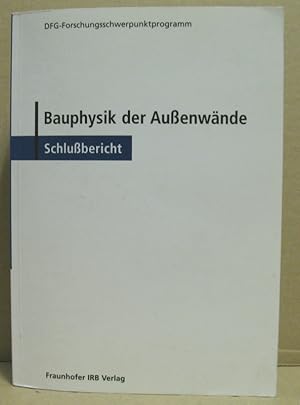 DFG-Forschungsschwerpunktprogramm "Bauphysik der Außenwände". Schlußbericht.