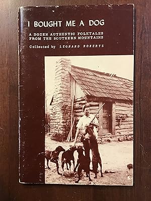 I Bought Me A Dog: A Dozen Authentic Folktales from the Southern Mountains