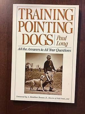 Seller image for Training Pointing Dogs: All the Answers to All Your Questions for sale by Shadetree Rare Books