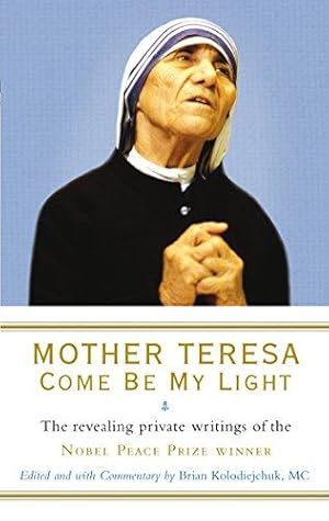 Bild des Verkufers fr Mother Teresa: Come Be My Light: The revealing private writings of the Nobel Peace Prize winner zum Verkauf von WeBuyBooks