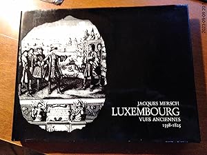 Luxembourg: Vues Anciennes 1598-1825