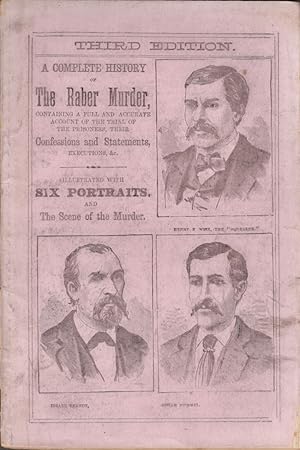 Imagen del vendedor de The Raber Murder, Containing A Detailed and Accurate Account of the Murder, of Joseph Raber by Drowning in Indiantown Creek, Union Township, Lebanon Co., Pa., On the 7th of December 1878, For the Insurance Money Upon His Life, With Illustrations and Results of the Trial and Conviction of Six Men For the Crime. Also, Full History of Their Lives and Confessions a la venta por Americana Books, ABAA