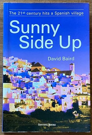 Seller image for Sunny Side Up: The 21st Century Hits a Spanish Village for sale by Molly's Brook Books