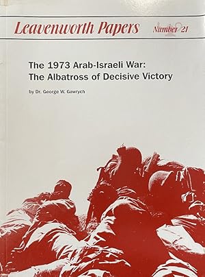 Seller image for Leavenworth Papers (Number 21): The 1973 Arab-Israeli War: The Albatross of Decisive Victory for sale by Last Word Books