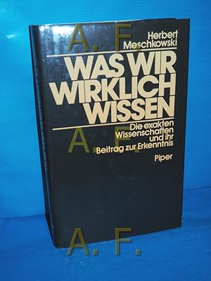 Seller image for Was wir wirklich wissen : d. exakten Wissenschaften u. ihr Beitr. zur Erkenntnis for sale by Antiquarische Fundgrube e.U.